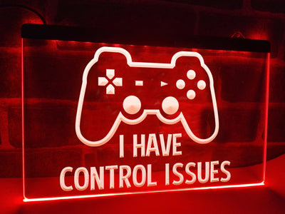 I Have Control Issues Illuminated Sign