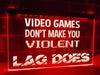 Video Games Don't Make You Violent Illuminated Sign