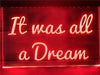 It Was All A Dream Illuminated Sign