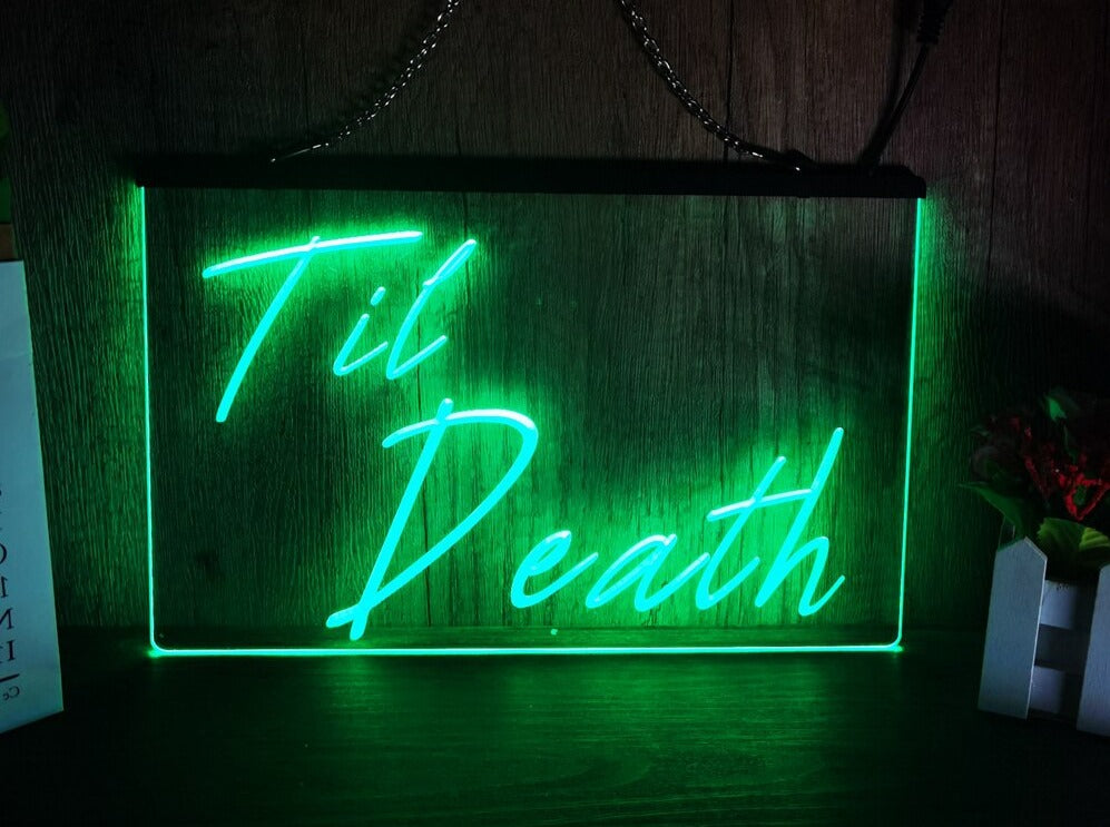 Til Death Illuminated LED Neon Sign