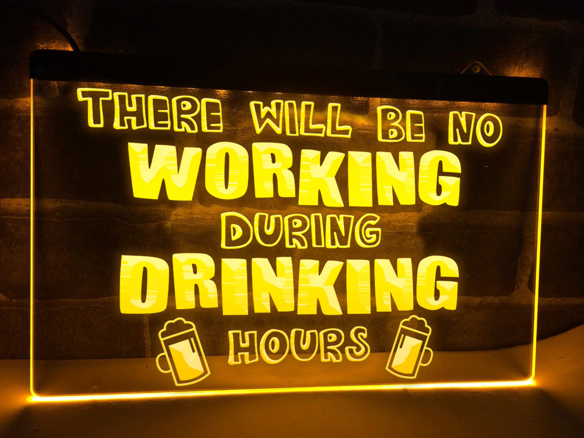 No Working During Drinking Hours Illuminated Sign