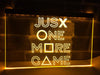 Just One More Game Illuminated Sign
