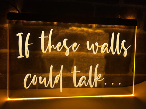 Image of If These Walls Could Talk Illuminated Sign
