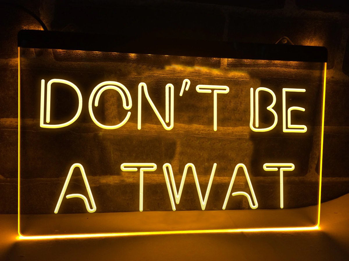 Don't Be A Twat LED Neon Sign in yellow