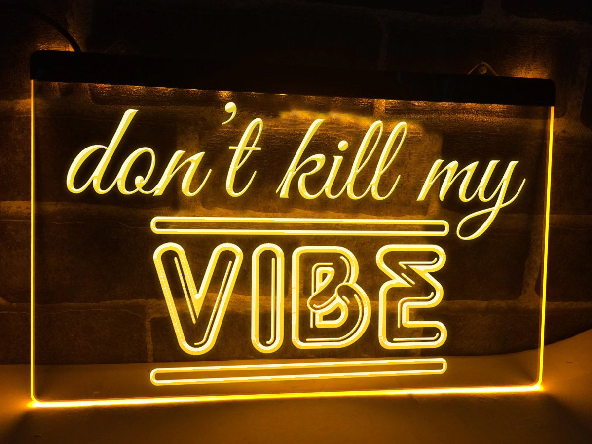 Don't Kill My Vibe Illuminated Sign