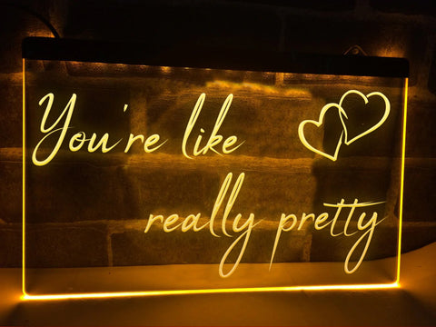 Image of You're Like Really Pretty Illuminated Sign