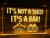 It's Not a Shed It's a Bar Illuminated LED Neon Sign