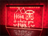 Home Is Where You Park It Illuminated Sign