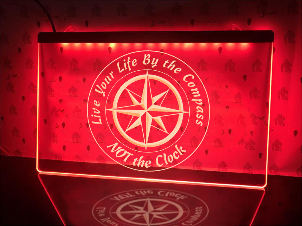 Live Your Life By The Compass Illuminated Sign