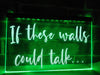 If These Walls Could Talk Illuminated Sign