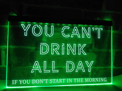 You Can't Drink All Day Illuminated Sign