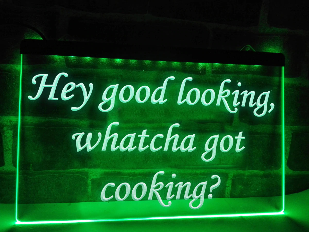 Hey Good Looking, Whatcha Got Cooking Illuminated Sign