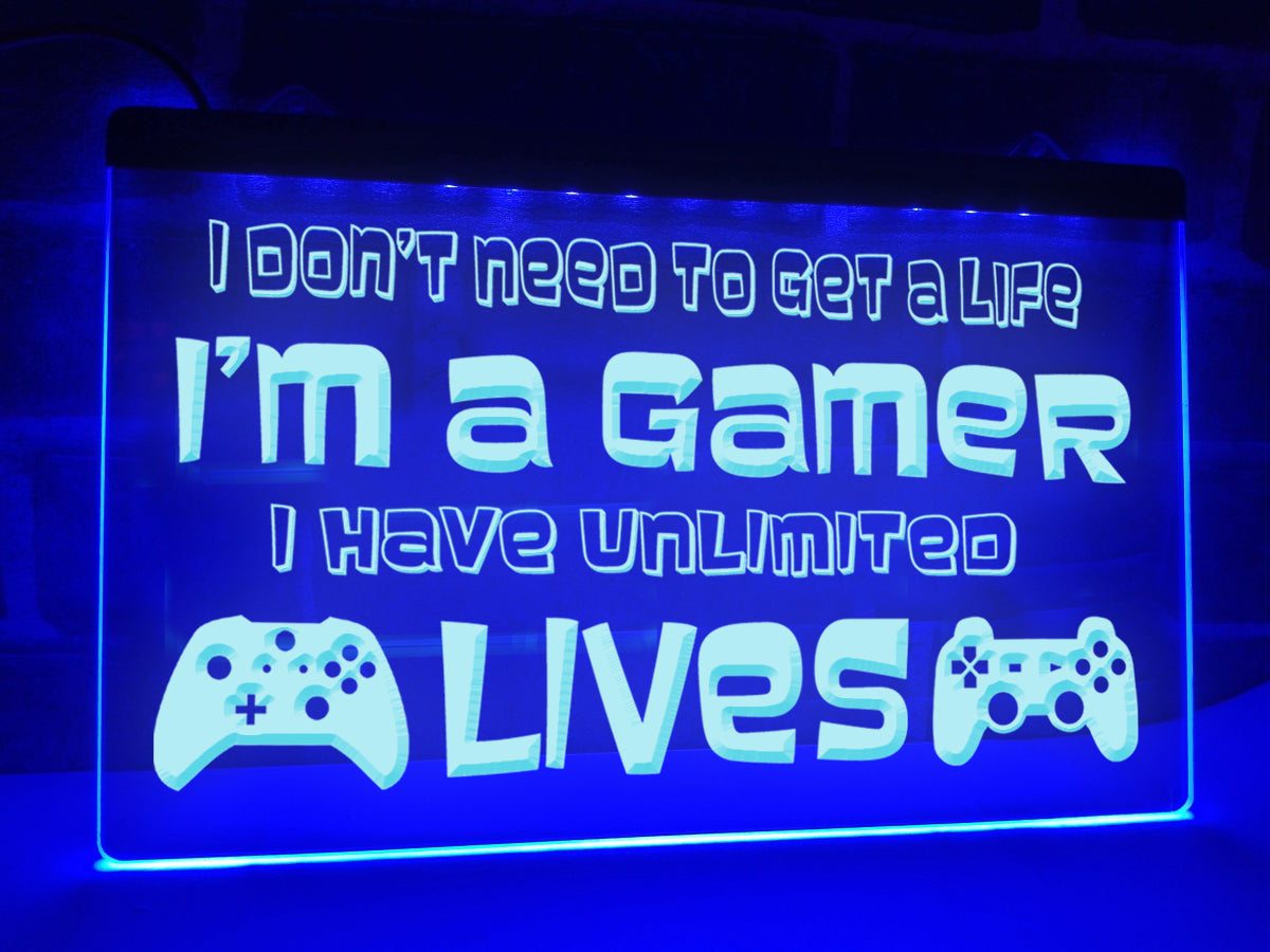 I Don't Need to Get a Life Illuminated Sign