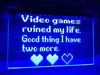 Video Games Ruined My Life Illuminated Sign