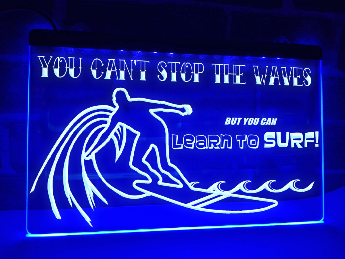 You Can't Stop the Waves Illuminated Sign