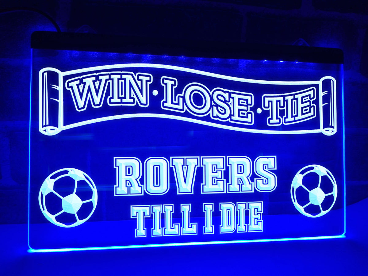 Rovers Till I Die Illuminated Sign
