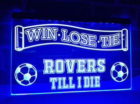 Rovers Till I Die Illuminated Sign