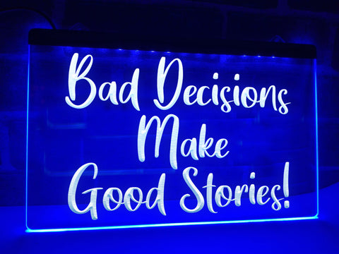 Image of Bad Decisions Make Good Stories Illuminated Sign