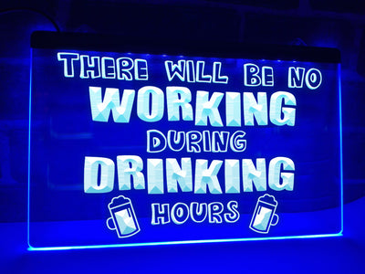 No Working During Drinking Hours Illuminated Sign