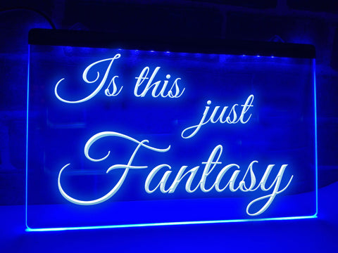 Image of Is this just Fantasy Illuminated Sign