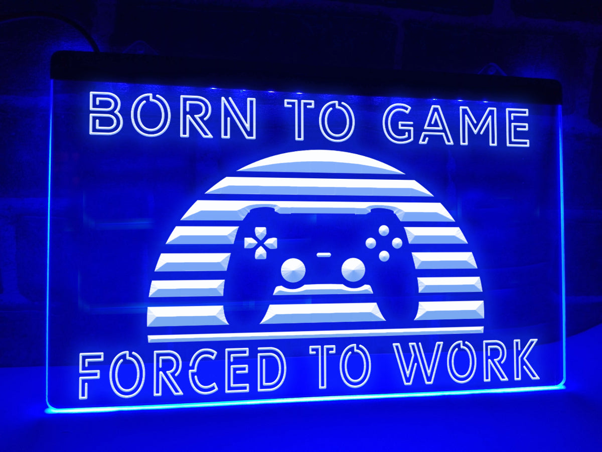 Born To Game Forced To Work Illuminated Sign