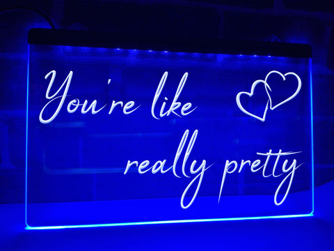 You're Like Really Pretty Illuminated Sign