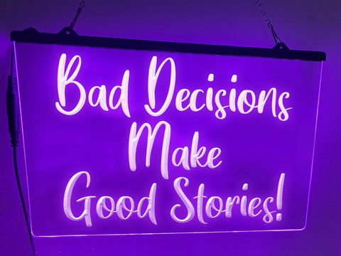Image of Bad Decisions Make Good Stories Illuminated Sign
