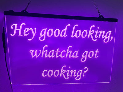 Hey Good Looking, Whatcha Got Cooking Illuminated Sign