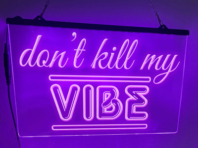 Don't Kill My Vibe Illuminated Sign