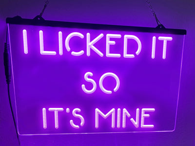 I Licked It So It's Mine Illuminated Sign