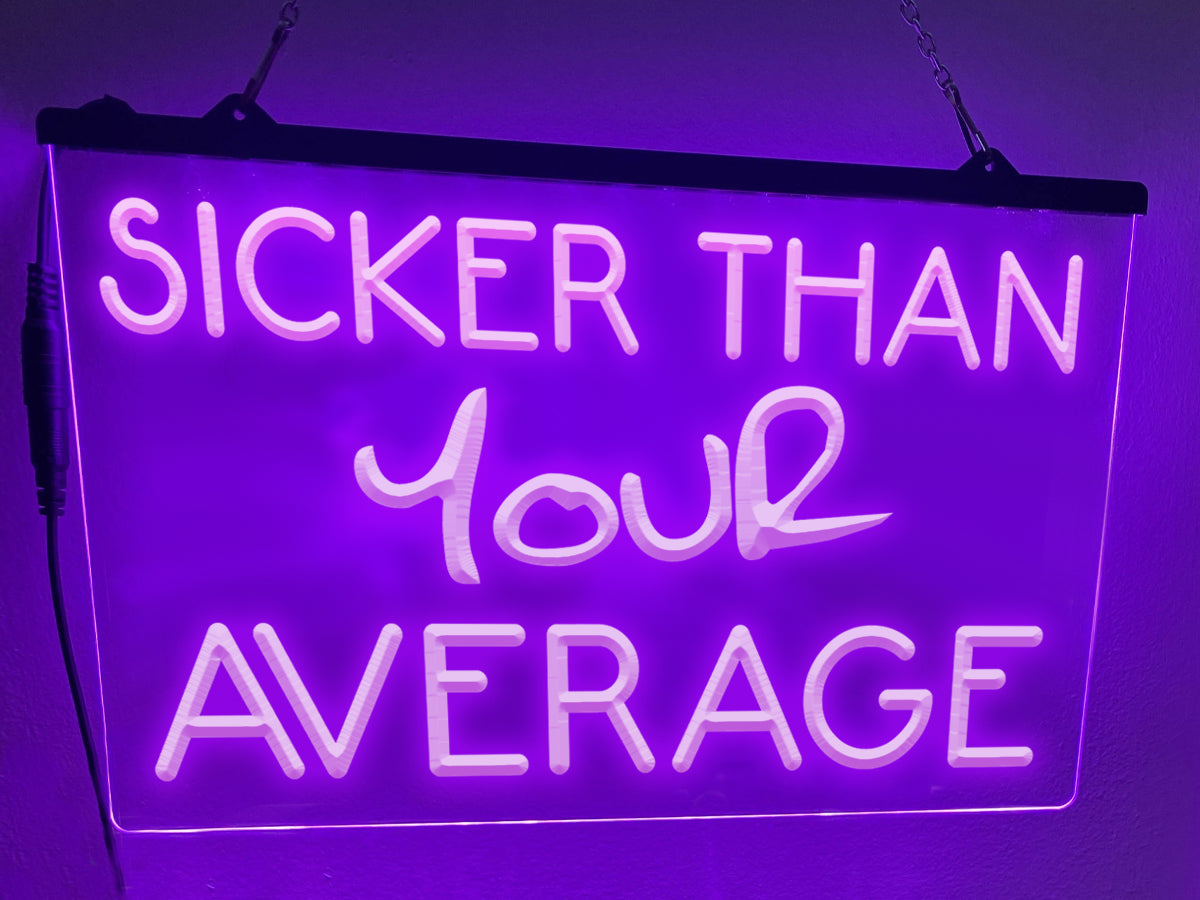 Sicker Than Your Average Illuminated Sign