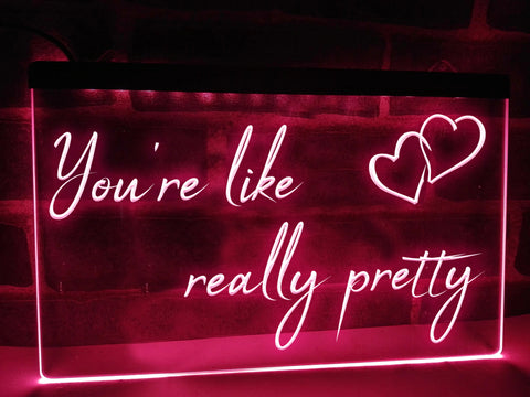 Image of You're Like Really Pretty Illuminated Sign