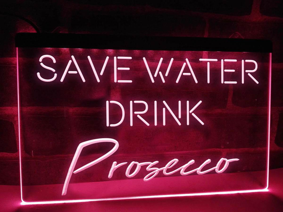 Save Water Drink Prosecco Illuminated LED Neon Sign – Dope Neons