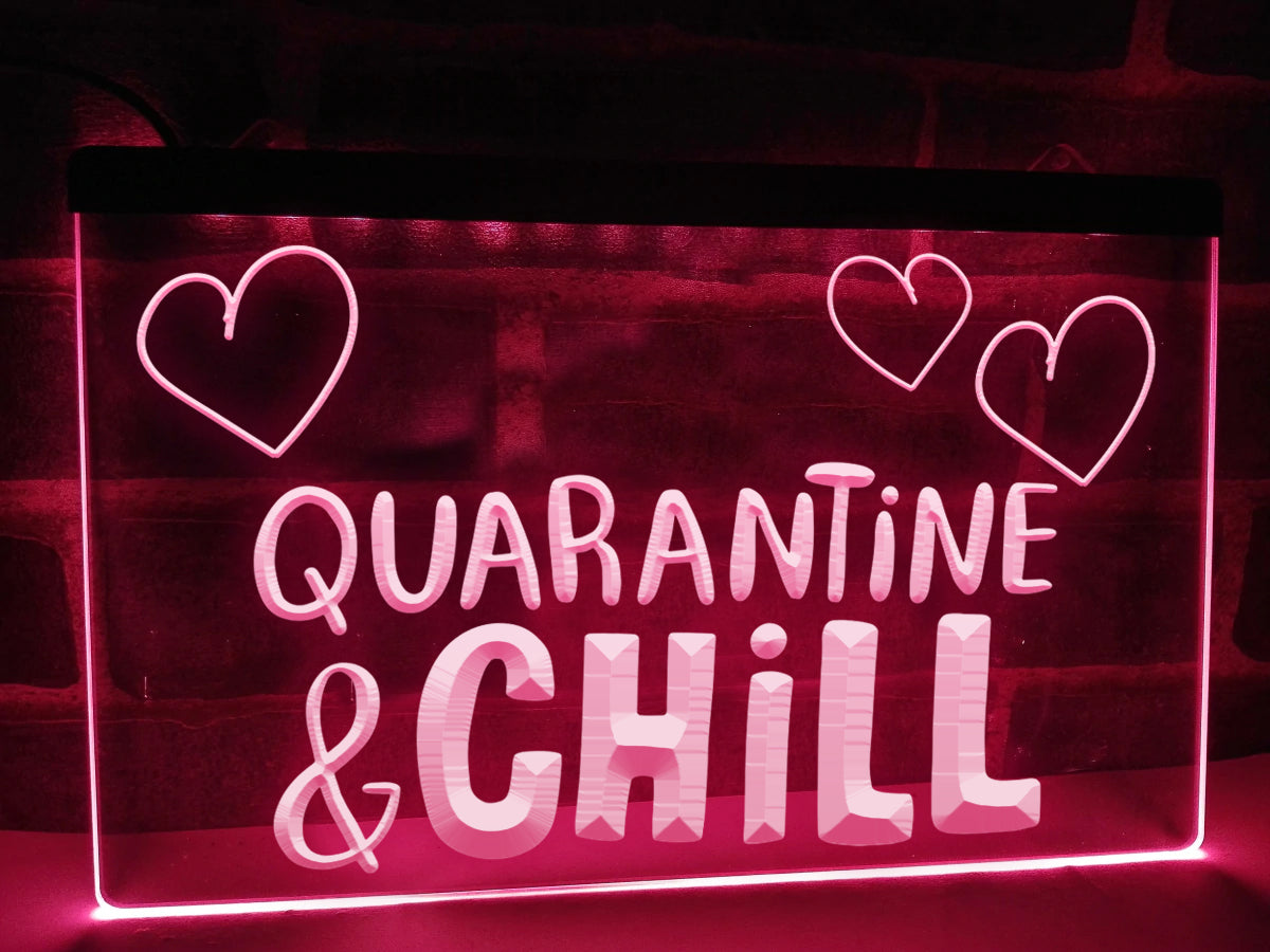 Quarantine and Chill Illuminated Sign