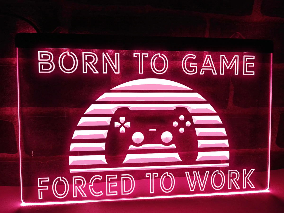 Born To Game Forced To Work Illuminated Sign