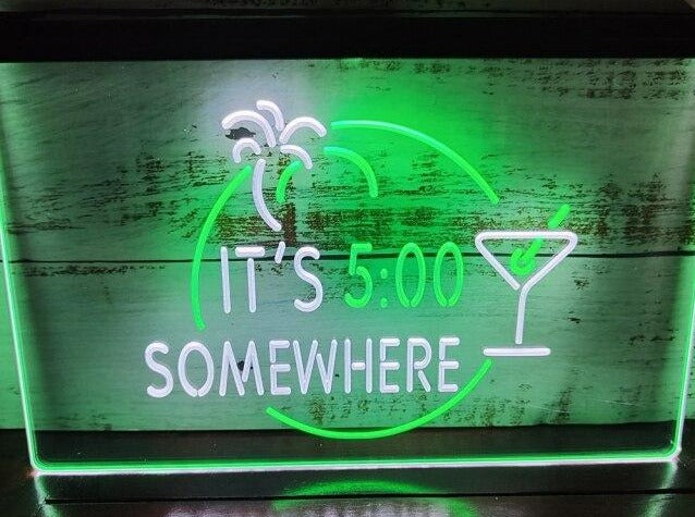 It's 5:00 Somewhere Two Tone Illuminated Sign
