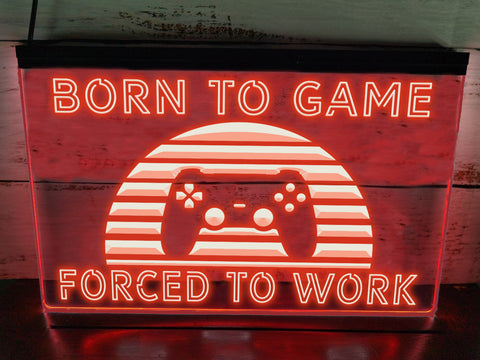 Image of Born To Game Forced To Work Illuminated Sign